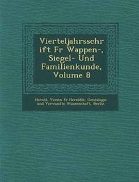 bokomslag Vierteljahrsschrift Fur Wappen-, Siegel- Und Familienkunde, Volume 8