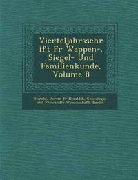 bokomslag Vierteljahrsschrift Fur Wappen-, Siegel- Und Familienkunde, Volume 8