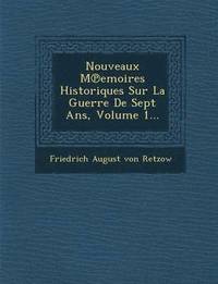 bokomslag Nouveaux M Emoires Historiques Sur La Guerre de Sept ANS, Volume 1...