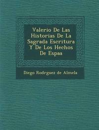 bokomslag Valerio de Las Historias de La Sagrada Escritura y de Los Hechos de Espa a