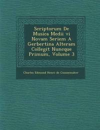bokomslag Scriptorum de Musica Medii VI Novam Seriem a Gerbertina Alteram Collegit Nuncque Primum, Volume 3