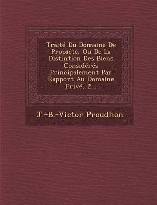 bokomslag Trait Du Domaine De Propit, Ou De La Distintion Des Biens Considrs Principalement Par Rapport Au Domaine Priv, 2...