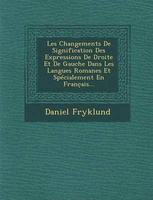 bokomslag Les Changements de Signification Des Expressions de Droite Et de Gauche Dans Les Langues Romanes Et Specialement En Franc Ais...