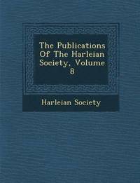 bokomslag The Publications of the Harleian Society, Volume 8