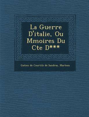 bokomslag La Guerre D'Italie, Ou M Moires Du Cte D***