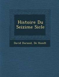 bokomslag Histoire Du Seizi Me Si Cle