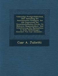 bokomslag Vollst Ndige Predigerbibliothek, Oder Sammlung Der Auserlesensten Predigten, Ber Alle Gegenst Nde Der R Mischkatholischen Kirche: Zu Mehrerer Bequemli