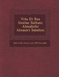 bokomslag Vita Et Res Gestae Sultani Almalichi Alnasiri Saladini