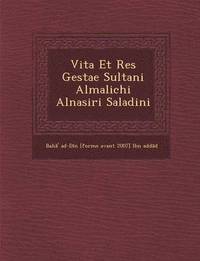 bokomslag Vita Et Res Gestae Sultani Almalichi Alnasiri Saladini