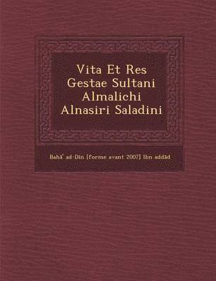 bokomslag Vita Et Res Gestae Sultani Almalichi Alnasiri Saladini