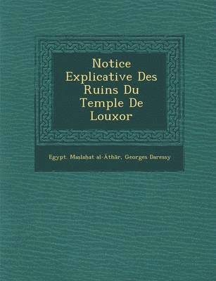 Egypt Ma La at Al- Th R, Georges Daressy - Notice Explicative Des Ruins Du Temple de Louxor, Häftad