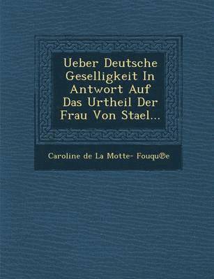 Ueber Deutsche Geselligkeit in Antwort Auf Das Urtheil Der Frau Von Stael... 1