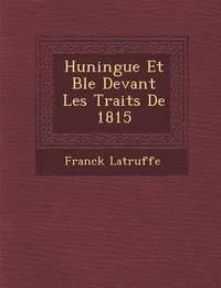 bokomslag Huningue Et B Le Devant Les Trait S de 1815