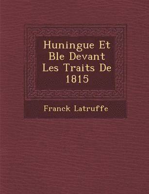 bokomslag Huningue Et B Le Devant Les Trait S de 1815