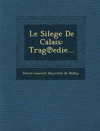 bokomslag Le Silege de Calais
