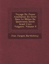 bokomslag Voyage Du Jeune Anacharsis En Gr Ce: Dans Le Milieu Du Quatrieme Siecle Avant L'Ere Vulgaire, Volume 9
