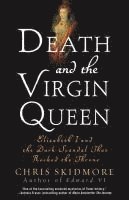 bokomslag Death and the Virgin Queen: Elizabeth I and the Dark Scandal That Rocked the Throne