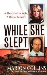 bokomslag While She Slept: A Husband, a Wife, a Brutal Murder