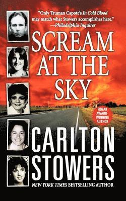 Carlton Stowers - Scream at the Sky: Five Texas Murders and One Man's Crusade for Justice, Häftad