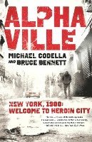 bokomslag Alphaville: New York 1988: Welcome to Heroin City