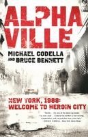 Michael Codella, Bruce Bennett - Alphaville: New York 1988: Welcome to Heroin City, Häftad