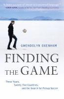 Finding the Game: Three Years, Twenty-Five Countries, and the Search for Pickup Soccer