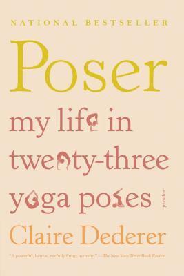 Poser: My Life in Twenty-Three Yoga Poses 1