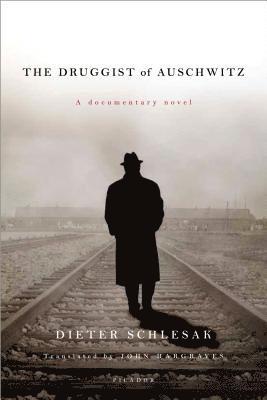 bokomslag The Druggist of Auschwitz: A Documentary Novel