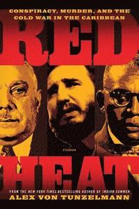 bokomslag Red Heat: Conspiracy, Murder, and the Cold War in the Caribbean