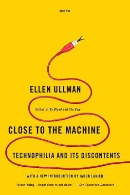 bokomslag Close to the Machine: Technophilia and Its Discontents