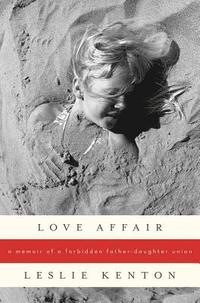 bokomslag Love Affair: A Memoir of a Forbidden Father-Daughter Union