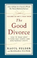 The Good Divorce: How to Walk Away Financially Sound and Emotionally Happy