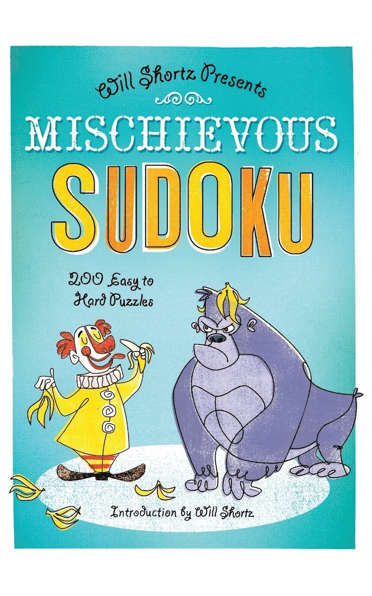 Will Shortz Presents Mischievous Sudoku: 200 Easy to Hard Puzzles