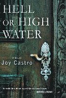 Joy Castro - Hell or High Water, Inbunden