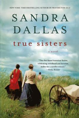 Sandra Dallas - True Sisters, Häftad