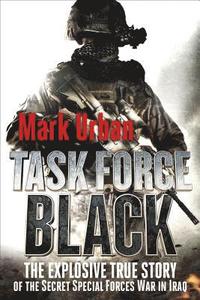 bokomslag Task Force Black: The Explosive True Story of the Secret Special Forces War in Iraq