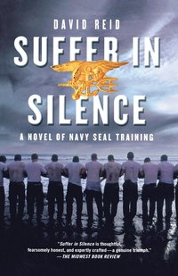 bokomslag Suffer in Silence: A Novel of Navy Seal Training