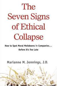 bokomslag The Seven Signs of Ethical Collapse: How to Spot Moral Meltdowns in Companies... Before It's Too Late