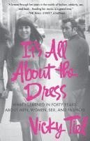 Vicky Tiel - It's All about the Dress: What I Learned in Forty Years about Men, Women, Sex, and Fashion, Häftad