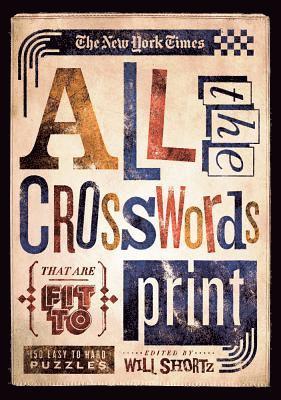 The New York Times, Will Shortz - New York Times All the Crosswords That Are Fit to Print, Häftad