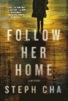 Steph Cha - Follow Her Home, Inbunden