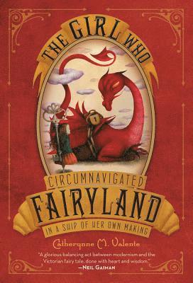 Catherynne M. Valente - The Girl Who Circumnavigated Fairyland in a Ship of Her Own Making, Häftad
