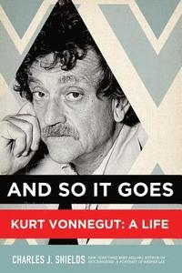 bokomslag And So It Goes: Kurt Vonnegut: A Life
