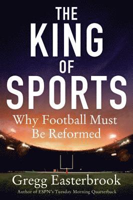 bokomslag The King of Sports: Why Football Must Be Reformed
