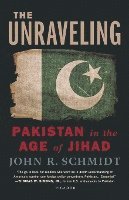 bokomslag Unraveling: Pakistan in the Age of Jihad