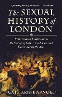 bokomslag The Sexual History of London: From Roman Londinium to the Swinging City---Lust, Vice, and Desire Across the Ages