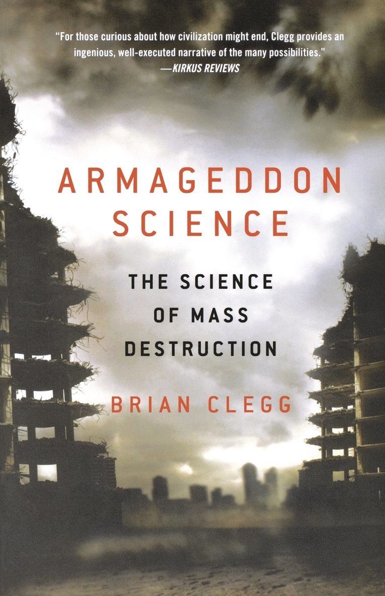 Brian Clegg - Armageddon Science: The Science of Mass Destruction, Häftad