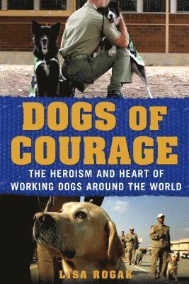 Lisa Rogak - Dogs of Courage, Häftad