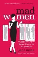 bokomslag Mad Women: The Other Side of Life on Madison Avenue in the '60s and Beyond