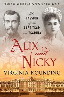 bokomslag Alix and Nicky: The Passion of the Last Tsar and Tsarina